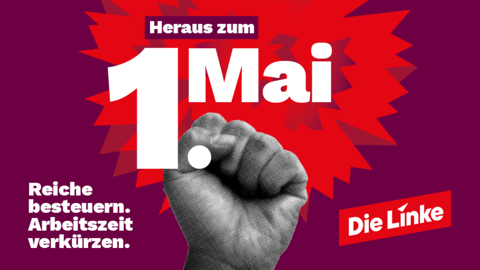 Plakat der Linken zum 1. Mai:"Reiche besteuern. Arbeitszeit verkürzen"