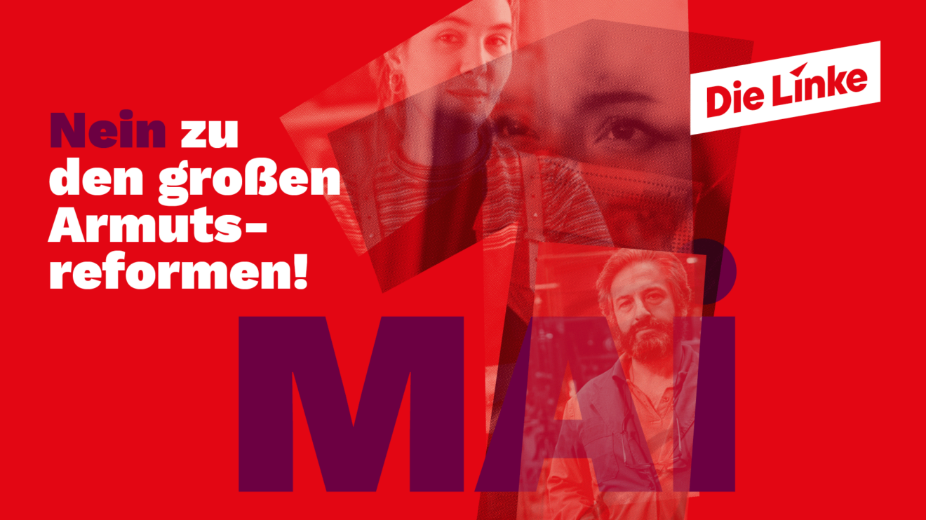 Nein zu den großen Armutsreformen! - Die Linke